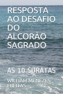 Resposta Ao Desafio Do Alcorão Sagrado: As 10 S... [Portuguese] B08ZBPK9PL Book Cover
