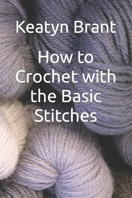 How to Crochet with the Basic Stitches B0CTGGVJT7 Book Cover