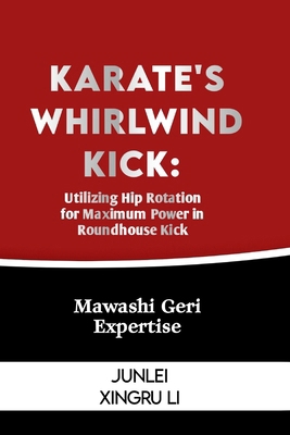 Karate's Whirlwind Kick: Utilizing Hip Rotation...            Book Cover