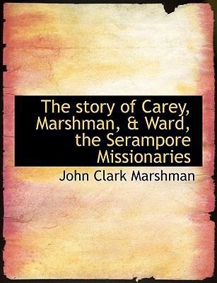 The Story of Carey, Marshman, & Ward, the Seram... 1113589612 Book Cover
