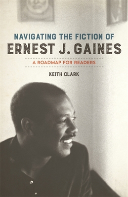 Navigating the Fiction of Ernest J. Gaines: A R... 0807171042 Book Cover