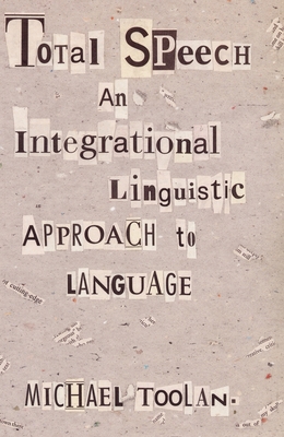 Total Speech: An Integrational Linguistic Appro... 0822317907 Book Cover