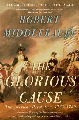 The Glorious Cause: The American Revolution, 17... 019531588X Book Cover