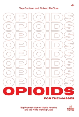 Opioids for the Masses: Big Pharma's War on Mid... 1953730914 Book Cover