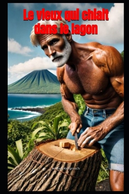 Le vieux qui chiait dans le lagon [French] B0BRDH7WFW Book Cover