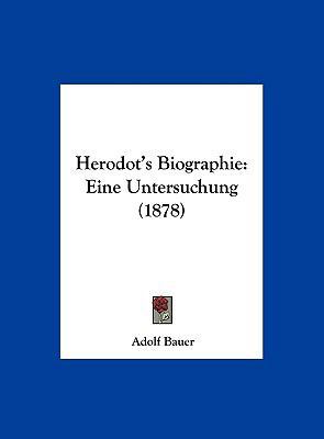 Herodot's Biographie: Eine Untersuchung (1878) [German] 1162283858 Book Cover