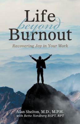 Life Beyond Burnout: Recovering Joy in Your Work 1982210486 Book Cover