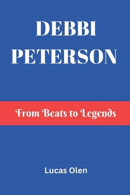 Debbi Peterson: From Beats to Legends B0DVQ94C97 Book Cover
