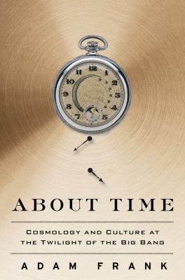 About Time: Cosmology and Culture at the Twilig... 1439169594 Book Cover