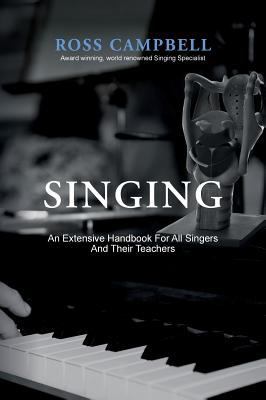Singing - An Extensive Handbook for All Singers... 0995580405 Book Cover