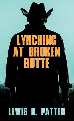 Lynching at Broken Butte [Large Print] 1643588842 Book Cover