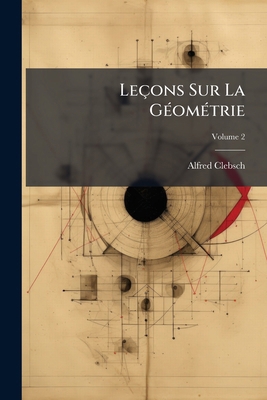 Leçons Sur La Géométrie; Volume 2 [French] 1141978091 Book Cover