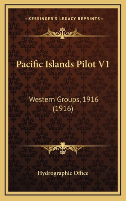 Pacific Islands Pilot V1: Western Groups, 1916 ... 1165064936 Book Cover