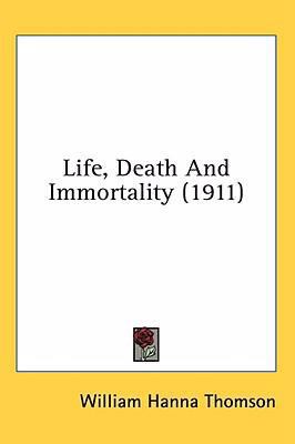 Life, Death And Immortality (1911) 1436502845 Book Cover