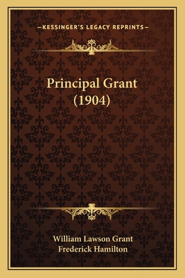 Principal Grant (1904) 1164952048 Book Cover