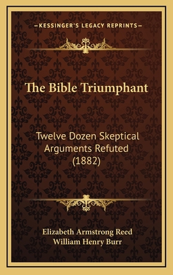 The Bible Triumphant: Twelve Dozen Skeptical Ar... 116622919X Book Cover