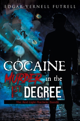 COCAINE Murder in the 1st Degree: The Red Light... B0D2JDX23W Book Cover