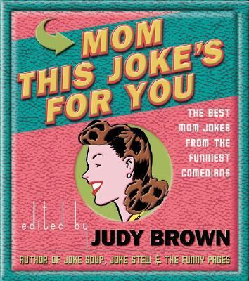 Mom, This Joke's for You: The Best Mom Jokes fr... 1569065837 Book Cover