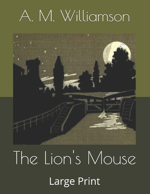 The Lion's Mouse: Large Print B086GD6NB1 Book Cover