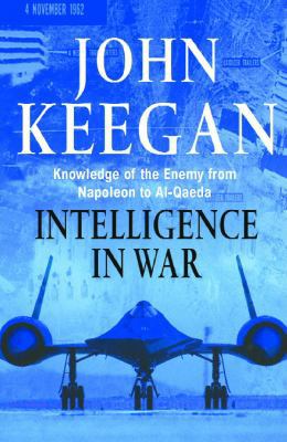 Intelligence in War: Knowledge of the Enemy fro... 0091802296 Book Cover