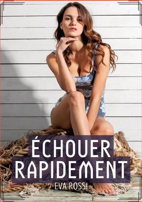 Échouer Rapidement: Histoire Érotique Hard en F... [French] 3384016564 Book Cover