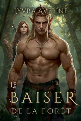 Le Baiser de la Forêt [French] B0FY24Q9L4 Book Cover