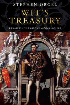 Wit's Treasury: Renaissance England and the Cla... 0812253272 Book Cover
