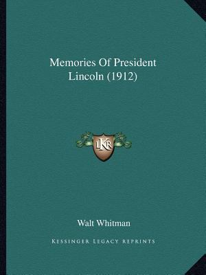 Memories Of President Lincoln (1912) 1163957712 Book Cover