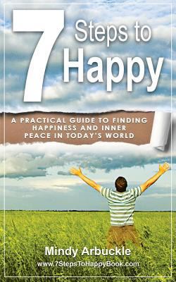 7 Steps to Happy: A Practical Guide to Finding ... 1495315185 Book Cover