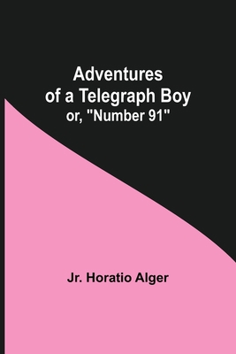 Adventures of a Telegraph Boy; or, "Number 91" 935475371X Book Cover