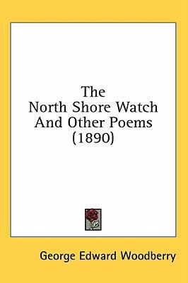 The North Shore Watch And Other Poems (1890) 0548946922 Book Cover