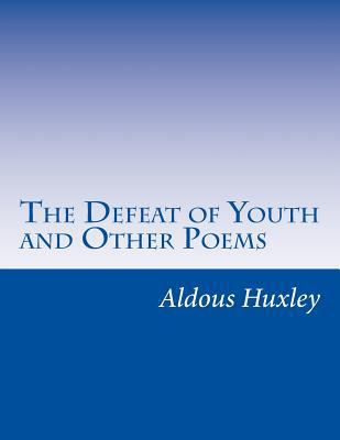 The Defeat of Youth and Other Poems 1499703902 Book Cover