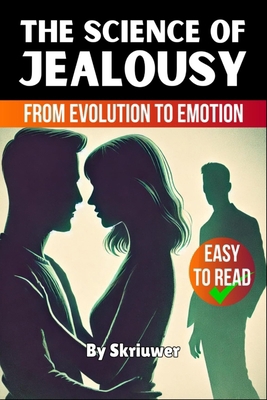The Science of Jealousy: From Evolution to Emotion 3759888283 Book Cover