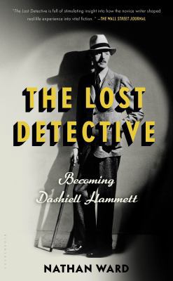 The Lost Detective: Becoming Dashiell Hammett 1632866382 Book Cover