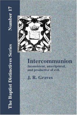 Inter-communion: Inconsistent, Unscriptural and... 1579784127 Book Cover