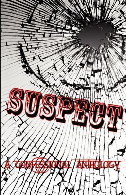 Suspect: A Confessional Anthology 1935724088 Book Cover