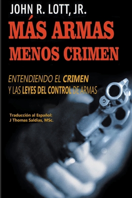 Más Armas Menos Crimen: Entendiendo el Crimen y... [Spanish] B0BTJX7769 Book Cover