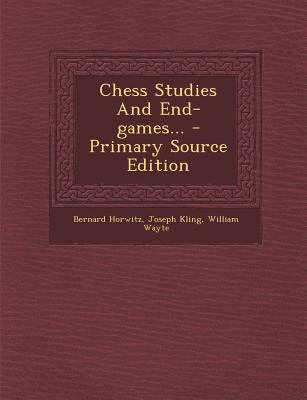 Chess Studies and End-Games... 129537711X Book Cover