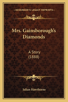 Mrs. Gainsborough's Diamonds: A Story (1888) 1166950417 Book Cover