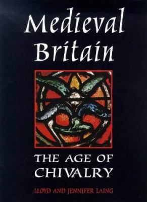 Medieval Britain : The Age of Chivalry 0713650729 Book Cover