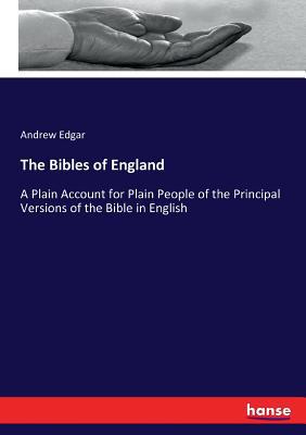 The Bibles of England: A Plain Account for Plai... 3337097499 Book Cover