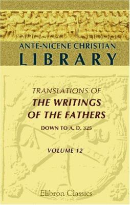 Ante-Nicene Christian Library: Translations of ... 0543962202 Book Cover