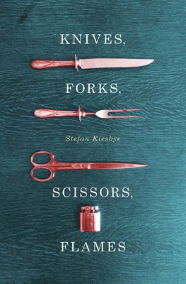 Knives, Forks, Scissors, Flames 099164042X Book Cover