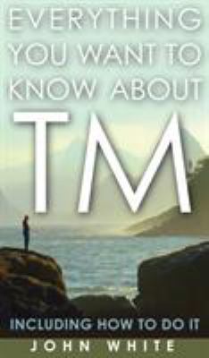 Everything You Want to Know about TM -- Includi... 1944529608 Book Cover