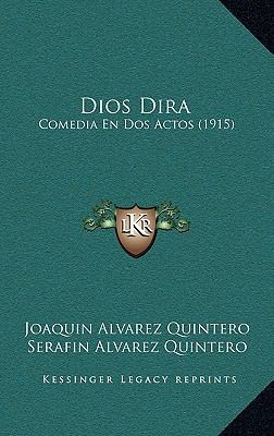 Dios Dira: Comedia En Dos Actos (1915) [Spanish] 1168387884 Book Cover