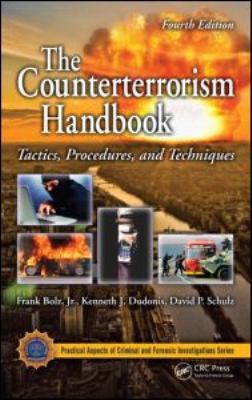 The Counterterrorism Handbook : Tactics, Procedures, and Techniques, Fourth Edition