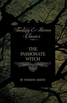 The Passionate Witch (Horror and Fantasy Classics) 1447472527 Book Cover