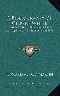 A Bibliography Of Gilbert White: The Natural Hi... 116652387X Book Cover