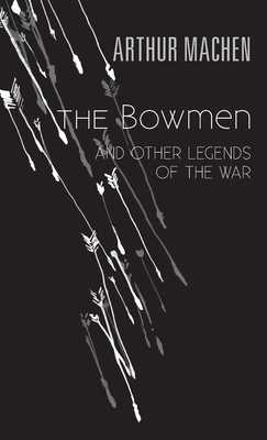 The Bowmen: And Other Legends of the War 0244561591 Book Cover