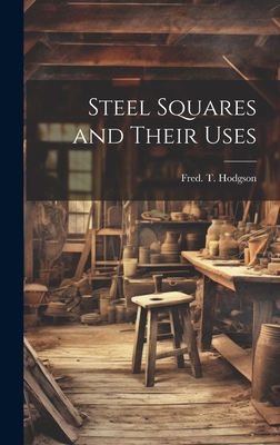 Steel Squares and Their Uses 1020786884 Book Cover